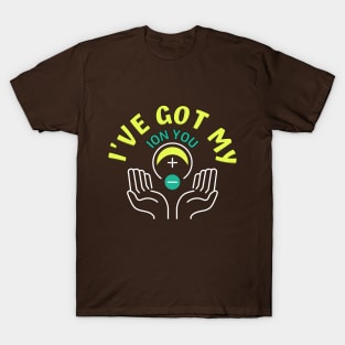 Cool Science Nerd  - I got my ion you T-Shirt